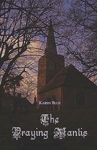 The Praying Mantis di Karen Blue edito da Publishamerica