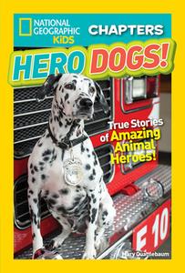 National Geographic Kids Chapters: Hero Dogs di Mary Quattlebaum edito da National Geographic Kids