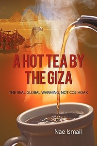 A Hot Tea By The Giza di Nae Ismail edito da Iuniverse