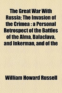 The Great War With Russia di William Howard Russell edito da General Books Llc