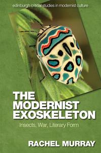 The Modernist Exoskeleton di Rachel Murray edito da Edinburgh University Press
