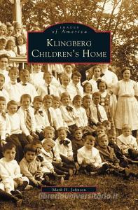 Klingberg Children's Home di Mark H. Johnson edito da ARCADIA LIB ED