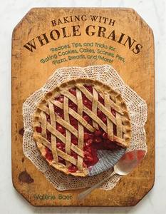 Baking With Whole Grains di Valerie Baer edito da Good Books