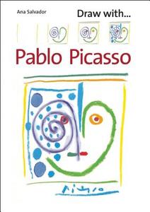 Draw With Pablo Picasso di Ana Salvador edito da Frances Lincoln Publishers Ltd