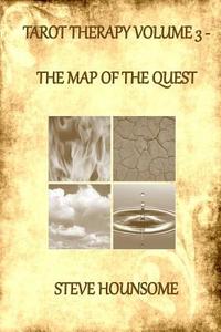 Tarot Therapy Volume 3: The Map of the Quest di MR Steve Hounsome, Steve Hounsome edito da Spirit Seeker
