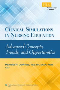 Clinical Simulations in Nursing Education di Pamela R. Jeffries edito da National League for Nursing,U.S.