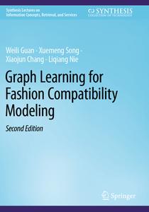 Graph Learning for Fashion Compatibility Modeling di Weili Guan, Liqiang Nie, Xiaojun Chang, Xuemeng Song edito da Springer International Publishing