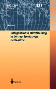 Intergenerative Umverteilung in der repräsentativen Demokratie di Oliver Lorz edito da Springer Berlin Heidelberg