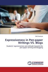 Expressiveness in Pen-paper Writings VS. Blogs di Nelli Asatryan edito da LAP Lambert Academic Publishing
