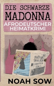 Die Schwarze Madonna - Fatou Falls Erster Fall di Noah Sow edito da Books on Demand