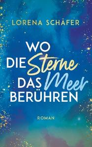 Wo die Sterne das Meer berühren di Lorena Schäfer edito da Books on Demand
