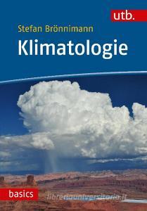 Klimatologie di Stefan Brönnimann edito da Haupt Verlag AG