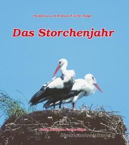 Das Storchenjahr di Heiderose Fischer-Nagel, Andreas Fischer-Nagel edito da Fischer-Nagel, Heiderose