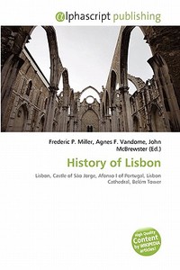 History Of Lisbon edito da Alphascript Publishing