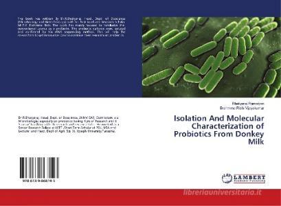 Isolation And Molecular Characterization of Probiotics From Donkey Milk di Bhakyaraj Ramaiyan, Brahmma Rishi Vijayakumar edito da LAP Lambert Academic Publishing