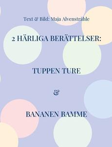 2 Härliga Berättelser: di Maja Alvenstråhle edito da Books on Demand