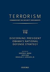 Terrorism: Commentary on Security Documents Volume 112: Discerning President Obama's National Defense Strategy di Lovelace Douglas, Kristen E. Boon, Aziz Huq edito da OXFORD UNIV PR