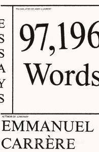 97,196 Words: Essays di Emmanuel Carrere edito da FARRAR STRAUSS & GIROUX