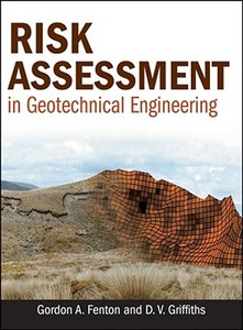 Risk Assessment in Geotechnical Engineering di Gordon A. Fenton edito da John Wiley & Sons