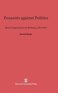 Peasants against Politics di Suzanne Berger edito da Harvard University Press