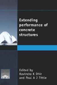 Extending Performance of Concrete Structures di Ravindra K. Dhir, Paul A J Tittle edito da Thomas Telford Ltd