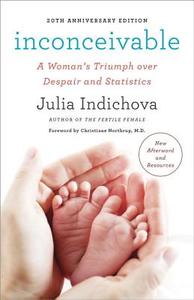 Inconceivable, 20th Anniversary Edition: A Woman's Triumph Over Despair and Statistics di Julia Indichova edito da BROADWAY BOOKS