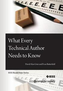 What Every Technical Author Needs to Know di David Alan Grier, Evan Butterfield edito da IEEE Computer Society Press