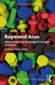 Main Currents in Sociological Thought: Volume 2 di Raymond Aron edito da Taylor & Francis Inc