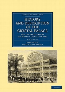 History And Description Of The Crystal Palace 3 Volume Paperback Set di John Tallis edito da Cambridge University Press
