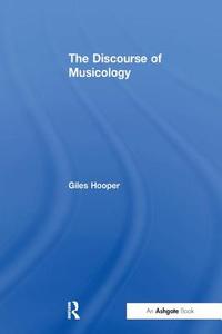 The Discourse of Musicology di Giles Hooper edito da Taylor & Francis Ltd