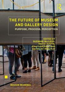 The Future of Museum and Gallery Design di Suzanne Macleod edito da Taylor & Francis Ltd