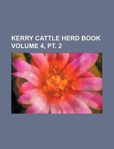 Kerry Cattle Herd Book Volume 4, PT. 2 di Books Group edito da Rarebooksclub.com