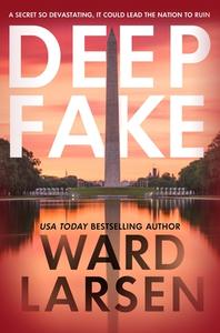 Deep Fake: A Thriller di Ward Larsen edito da FORGE