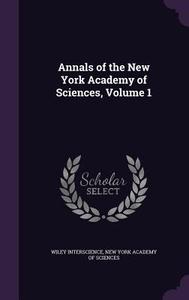 Annals Of The New York Academy Of Sciences, Volume 1 di Wiley Interscience edito da Palala Press