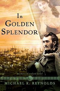 In Golden Splendor di Michael K. Reynolds edito da Broadman & Holman Publishers