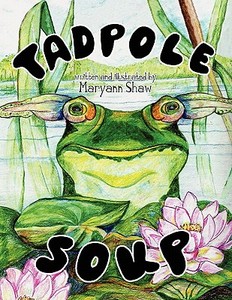 Tadpole Soup di Maryann Shaw edito da America Star Books