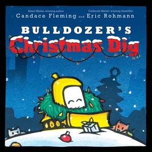 Bulldozer's Christmas Dig di Candace Fleming edito da ATHENEUM BOOKS