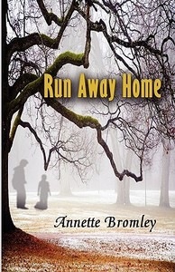 Run Away Home di Annette Bromley edito da Publishamerica