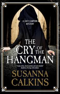 The Cry Of The Hangman di Susanna Calkins edito da Canongate Books Ltd