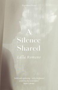 A Silence Shared di Lalla Romano edito da PUSHKIN PR