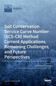 Soil Conservation Service Curve Number (SCS-CN) Method Current Applications, Remaining Challenges, and Future Perspectives edito da MDPI AG
