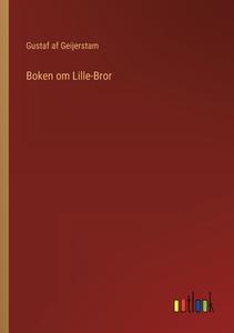 Boken om Lille-Bror di Gustaf Af Geijerstam edito da Outlook Verlag