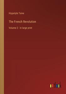 The French Revolution di Hippolyte Taine edito da Outlook Verlag