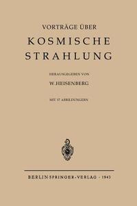 Kosmische Strahlung di Werner Heisenberg edito da Springer Berlin Heidelberg