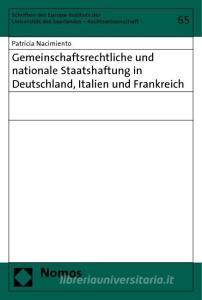 Gemeinschaftsrechtliche und nationale Staatshaftung in Deutschland, Italien und Frankreich di Patricia Nacimiento edito da Nomos Verlagsges.MBH + Co