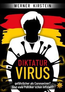 Diktaturvirus - gefährlicher als Coronaviren? di Werner Kirstein edito da All-Stern-Verlag