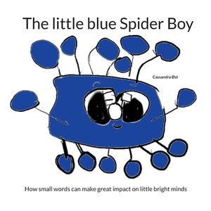 The little blue Spider Boy di Cassandra Øst edito da Books on Demand