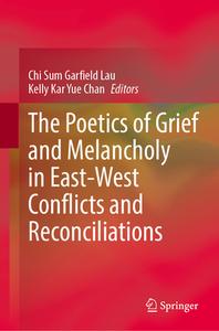 The Poetics of Grief and Melancholy in East-West Conflicts and Reconciliations edito da SPRINGER NATURE