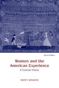 Women and the American Experience, a Concise History di Nancy Woloch, Woloch Nancy edito da MCGRAW HILL BOOK CO