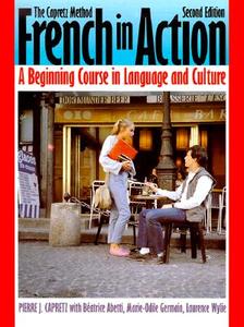 French in Action: A Beginning Course in Language and Culture, Second Edition: Textbook di Pierre J. Capretz, Beatrice Abetti, Marie-Odile Germain edito da Yale University Press